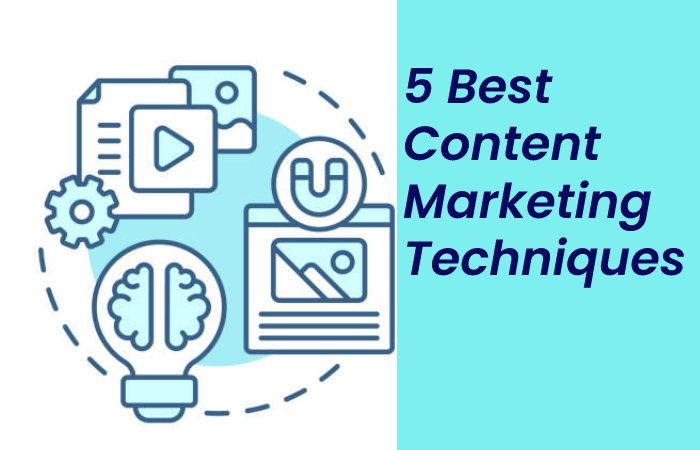 5 Best Content Marketing Techniques