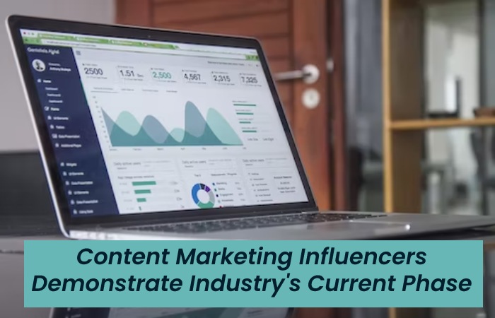 Content Marketing Influencers Demonstrate Industry's Current Phase