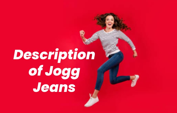 Description of Jogg Jeans