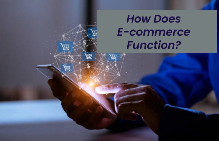 How Does E-commerce Function_