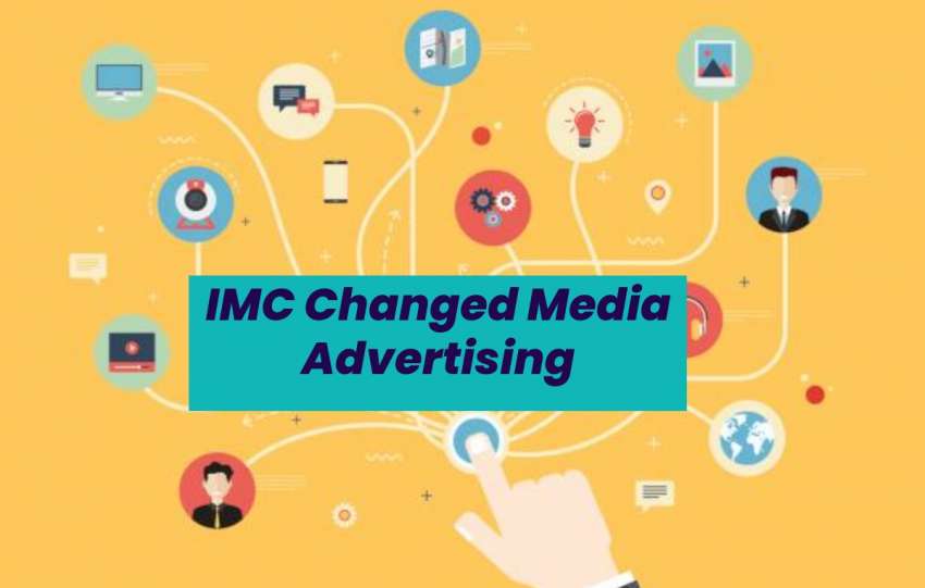 IMC Changed Media Advertising