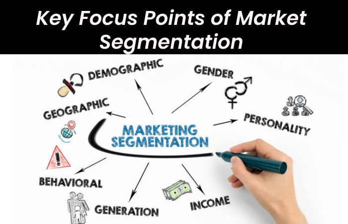 Key Focus Points of Market Segmentation