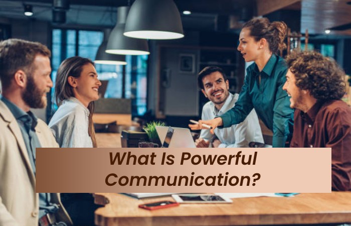 What Is Powerful Communication_