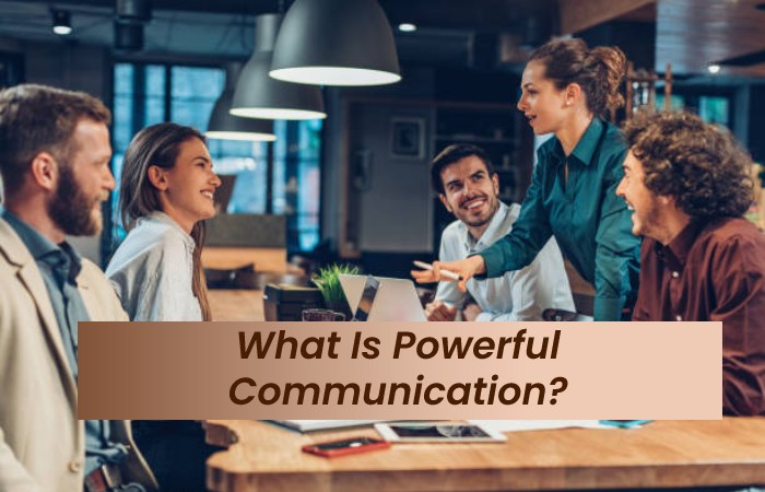 What Is Powerful Communication_
