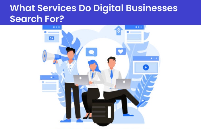 What Services Do Digital Businesses Search For_
