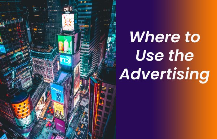 Where to Use the Advertising