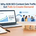 Why B2B SEO Content Gets Traffic but Fails to Create Demand